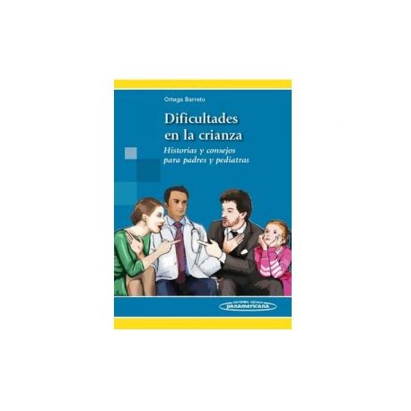 Dificultades en la crianza. Historias y consejos para padres y pediatras (Panamericana)