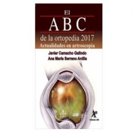 El ABC de la Ortopedia 2017. Actualidades en Artroscopia (Alfil)