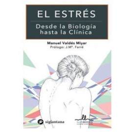 El estrés. Desde la biología hasta la clínica