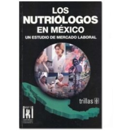 Los Nutriólogos en México: Un Estudio de Mercado Laboral (Trillas)