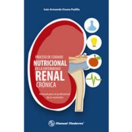 Proceso de cuidado nutricional en la enfermedad renal crónica (Manual Moderno)