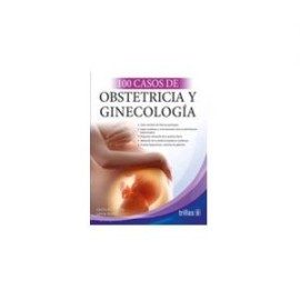 100 Casos de Obstetricia y Ginecología (Trillas)