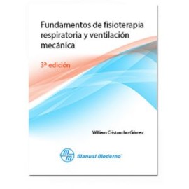 Fundamentos de fisioterapia respiratoria y ventilación mecánica (Manual Moderno)