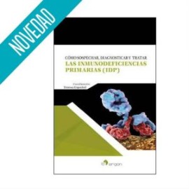 Cómo sospechar, diagnosticar y tratar las inmunodeficiencias primarias (IDP) (Conceptos Básicos para no-inmunólogos)