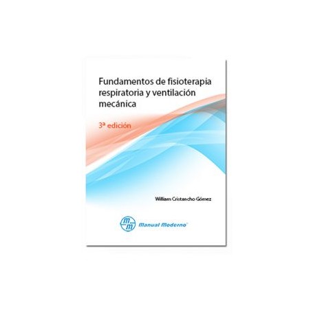 Fundamentos de fisioterapia respiratoria y ventilación mecánica (Manual Moderno)